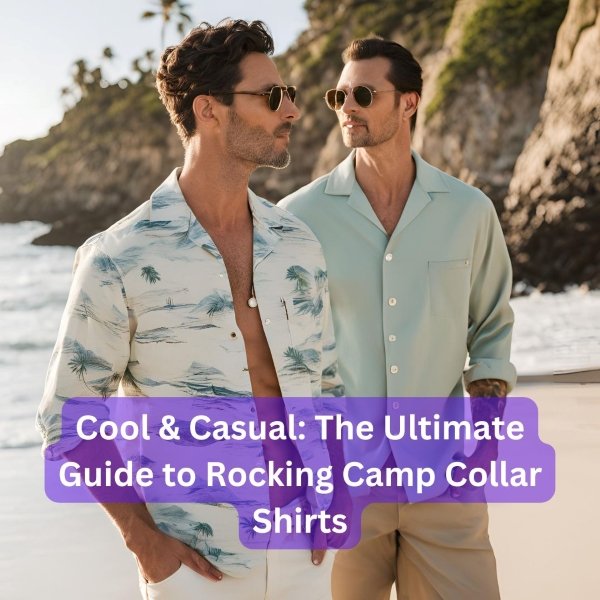 Cool & Casual The Ultimate Guide to Rocking Camp Collar Shirts